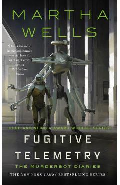 Fugitive Telemetry. The Murderbot Diaries #6 - Martha Wells