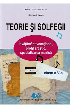 Teorie si solfegii - Clasa 5 - Manual - Nicolae Chitoran - DIDACTICA SI PEDAGOGICA