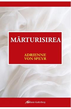 Marturisirea - Adrienne von Speyr - GALAXIA GUTENBERG