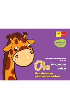 Ola In Grupa Mica 3-4 Ani Sem.1 Vol.1. Fise De Lucru Pentru Prescolari