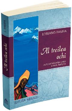 Al Treilea Ochi. Autobiografia Unui Lama Tibetan - Lobsang Rampa