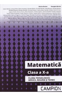 Matematica - Clasa 10 - Filiera tehnologica: servicii, resurse si tehnic - Marius Burtea, Georgeta Burtea