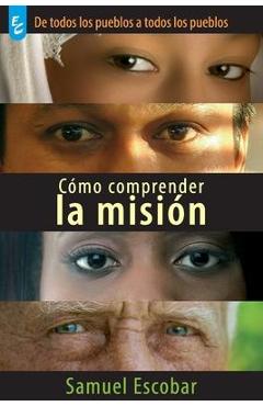 Cómo Comprender La Misión - Samuel Escobar