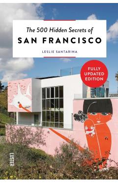 The 500 Hidden Secrets of San Francisco Revised and Updated - Leslie Santarina