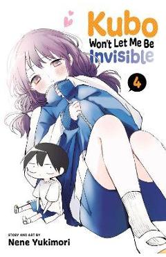 Kubo Won\'t Let Me Be Invisible, Vol. 4 - Nene Yukimori