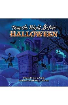 Twas the Night Before Halloween - Tim D. Welch