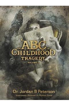 An ABC of Childhood Tragedy: Volume 1 - Jordan B. Peterson