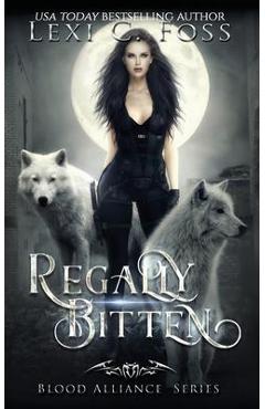 Regally Bitten - Lexi C. Foss
