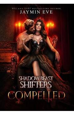 Compelled: Shadow Beast Shifters Book 5 - Jaymin Eve