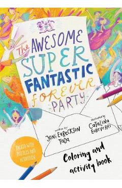 The Awesome Super Fantastic Forever Party Art and Activity Book: Coloring, Puzzles, Mazes and More - Joni Eareckson-tada