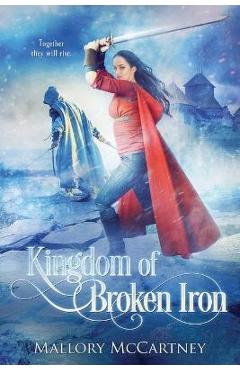 Kingdom of Broken Iron - Mallory Mccartney