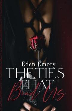 The Ties That Bind Us - Eden Emory