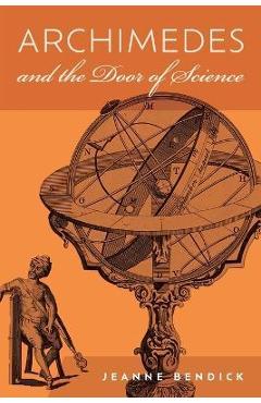 Archimedes and the Door of Science: Immortals of Science - Jeanne Bendick