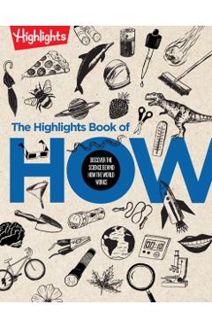 The Highlights Book of How: Discover the Science Behind How the World Works - Highlights