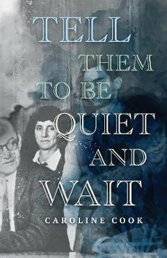 Tell them to be quiet and wait - caroline cook