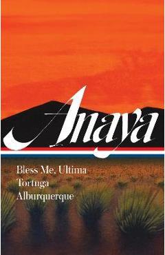 Rudolfo Anaya: Bless Me, Ultima; Tortuga; Alburquerque (Loa #361) - Rudolfo Anaya