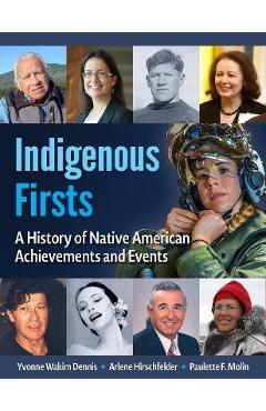 Indigenous Firsts: A History of Native American Achievements and Events - Yvonne Wakim Dennis