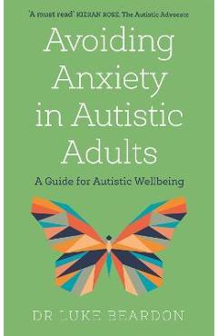 Avoiding Anxiety in Autistic Adults - Luke Beardon