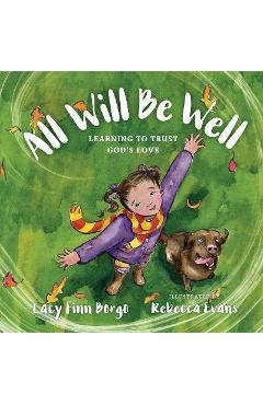 All Will Be Well: Learning to Trust God\'s Love - Lacy Finn Borgo