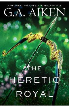 The Heretic Royal - G. A. Aiken