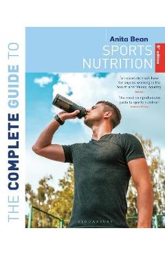 The Complete Guide to Sports Nutrition (9th Edition) - Anita Bean