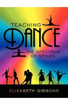 Teaching Dance: The Spectrum of Styles - Elizabeth Gibbons