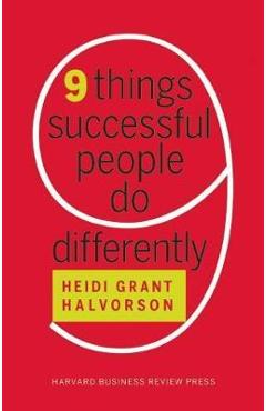 Nine Things Successful People Do Differently - Heidi Grant Halvorson