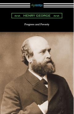 Progress and Poverty - Henry George