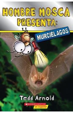 Hombre Mosca Presenta: Murciélagos (Fly Guy Presents: Bats) - Tedd Arnold