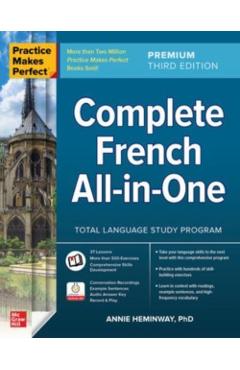 Practice Makes Perfect: Complete French All-In-One, Premium Third Edition - Annie Heminway