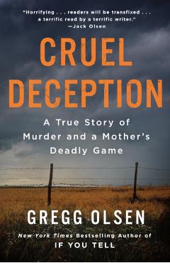 Cruel Deception: A True Story of Murder and a Mother's Deadly Game - Gregg Olsen
