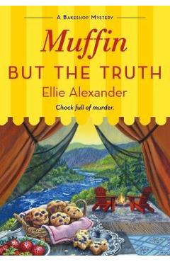 Muffin But the Truth: A Bakeshop Mystery - Ellie Alexander