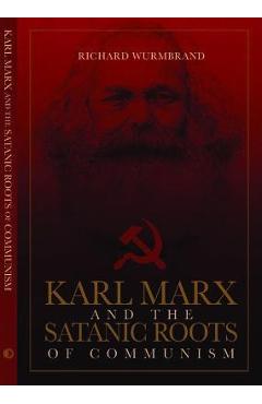 Karl Marx and the Satanic Roots of Communism - Richard Wurmbrand
