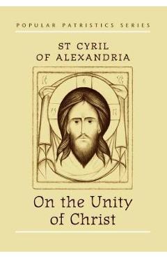 On the Unity of Christ - St Cyril Of Alexandria