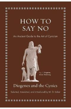 How to Say No: An Ancient Guide to the Art of Cynicism - Diogenes