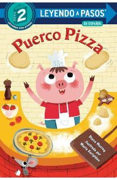Puerco Pizza (Pizza Pig Spanish Edition) - Diana Murray