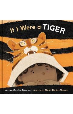 If I Were a Tiger: A Picture Book - Caroline Coleman