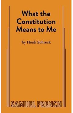 What the Constitution Means to Me - Heidi Schreck