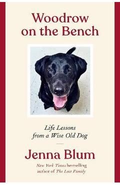 Woodrow on the Bench: Life Lessons from a Wise Old Dog - Jenna Blum