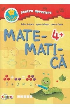 Matematica cu stickere pentru apreciere 4 ani+ – Petru Jelescu, Raisa Jelescu, Inesa Tautu ani+