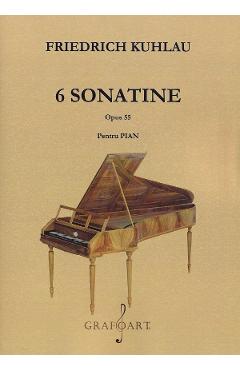 6 Sonatine. Opus 55 Pentru Pian - Friedrich Kuhlau
