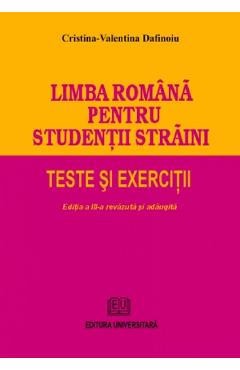 Limba romana pentru studentii straini. Teste si exercitii - Cristina-Valentina Dafinoiu - UNIVERSITARA