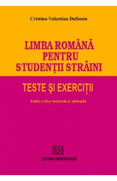 Limba Romana Pentru Studentii Straini. Teste Si Exercitii - Cristina-valentina Dafinoiu