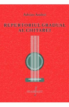Repertoriul gradual al chitarei – Adrian Andrei Adrian