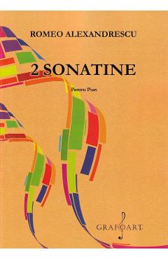 2 sonatine pentru pian – Romeo Alexandrescu Alexandrescu imagine 2022