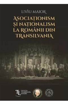 Asociationism si nationalism la romanii din Transilvania – Liviu Maior Asociationism imagine 2022