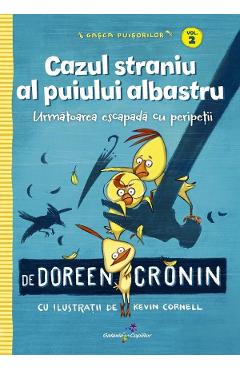 Gasca Puisorilor Vol.2: Cazul straniu al puiului albastru - Doreen Cronin