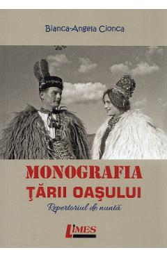 Monografia Tarii Oasului. Repertoriul de nunta - Bianca-Angela Cionca