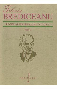 Pagini alese din muzica vocala Tom 1 - Tiberiu Brediceanu