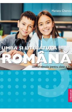 Limba si literatura romana - Clasa 5 - Caietul elevului - Mariana Cheroiu